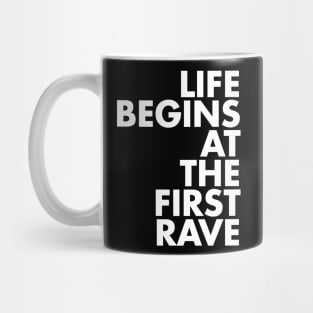 Life Begins At The First Rave Mug